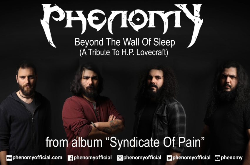  PHENOMY – single “Beyond The Wall Of Sleep (A Tribute To H.P. Lovecraft)” από το άλμπουμ “Syndicate Of Pain”