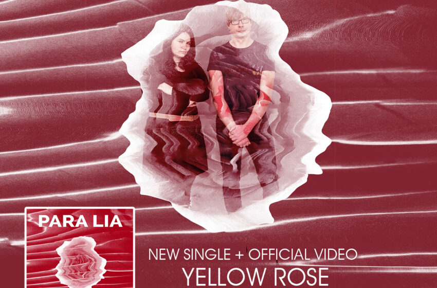  Το νέο official music video “Yellow Rose” από PARA LIA