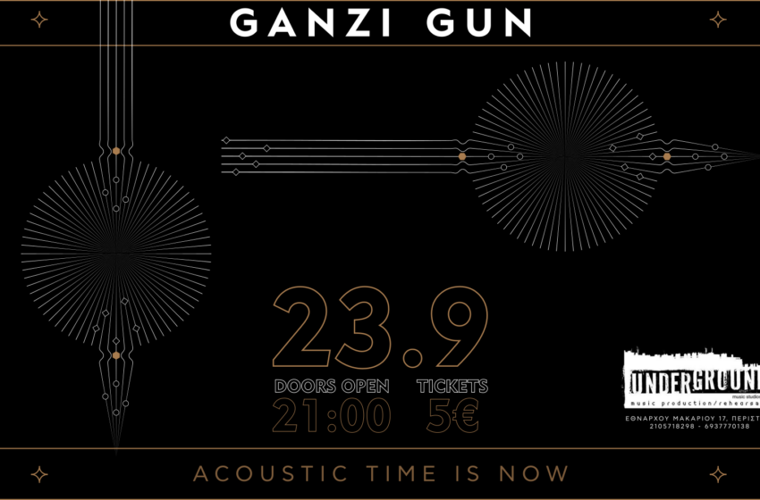  GANZI GUN – “Acoustic Time Is Now” live στο Underground music studios το Σάββατο 23 Σεπτεμβρίου