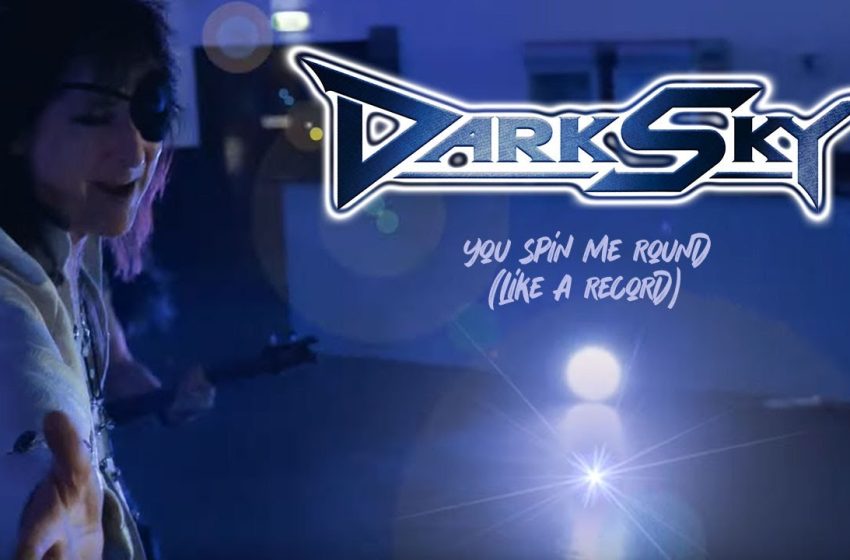  DARK SKY – Νέο Single “You Spin Me Round (Like A Record)”